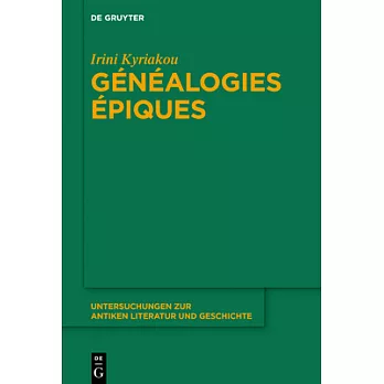 Généalogies Épiques: Les Fonctions De La Parenté Et Les Femmes Ancêtres Dans La Poésie Épique Grecque Archaïque