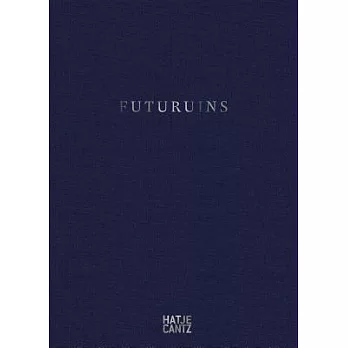 Futuruins: The Future of Ruins and Ruins of the Future