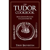 The Tudor Cookbook: From Gilded Peacock to Calves’ Feet Pie
