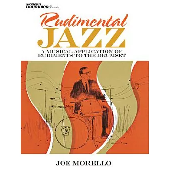 Rudimental Jazz: A Musical Application of Rudiments to the Drumset