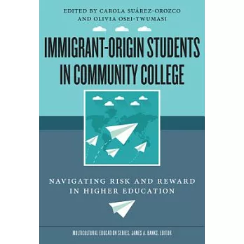 Immigrant-Origin Students in Community College: Navigating Risk and Reward in Higher Education