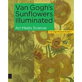 Van Gogh’s Sunflowers Illuminated: Art Meets Science
