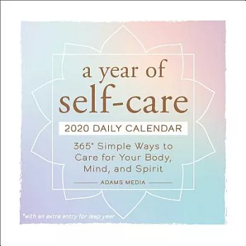 A Year of Self-care 2020 Daily Calendar: 365 Simple Ways to Care for Your Body, Mind, and Spirit