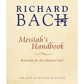 Messiah’s Handbook: Reminders for the Advanced Soul
