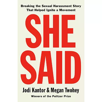She Said: Breaking the Sexual Harassment Story That Helped Ignite a Movement