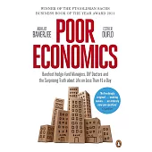 Poor Economics: Barefoot Hedge-fund Managers, DIY Doctors and the Surprising Truth about Life on less than $1 a Day
