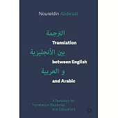 Translation Between English and Arabic: A Textbook for Translation Students and Educators