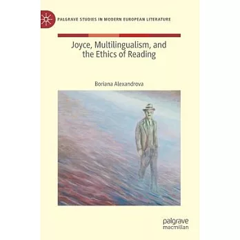 Joyce, Multilingualism and the Ethics of Reading: Deplurabel Muttertongues