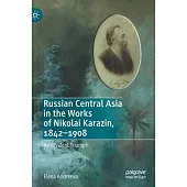 Russian Central Asia in the Works of Nikolai Karazin, 1842-1908: Ambivalent Triumph