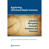 Exploring Universal Basic Income: A Guide to Navigating Concepts, Evidence, and Practices