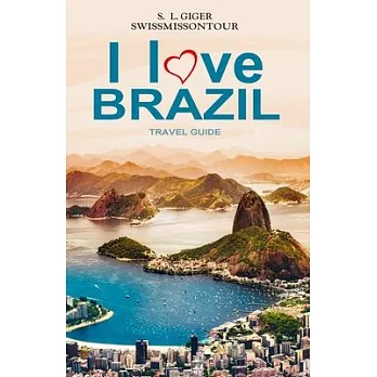 I love Brazil Travel Guide: Rio de Janeiro travel, Sao Paulo, Portugese phrasebook, travel guide Brazil for backpackers