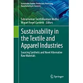 Sustainability in the Textile and Apparel Industries: Sourcing Synthetic and Novel Alternative Raw Materials