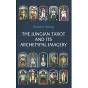 The Jungian Tarot and Its Archetypal Imagery: Volume II of the Jungian Tarot Trilogy