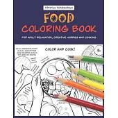 Food Coloring Book For Adult Relaxation, Creative Hobbies And Cooking: 40 Easy Recipes For Stress Relieving And Pleasure - Pizza, Cakes, Hummus, Chili