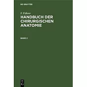 F. Führer: Handbuch Der Chirurgischen Anatomie. Band 2