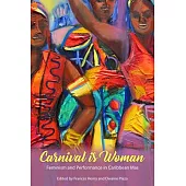 Carnival Is Woman: Feminism and Performance in Caribbean Mas