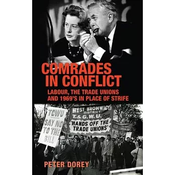 Comrades in Conflict: Labour, the Trade Unions and 1969s in Place of Strife