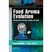 Food Aroma Evolution: During Food Processing, Cooking, and Aging