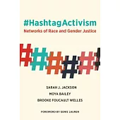 #hashtagactivism: Networks of Race and Gender Justice