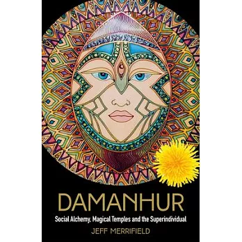 Damanhur: The Social Alchemy, the Magical Temples and the Superindividual