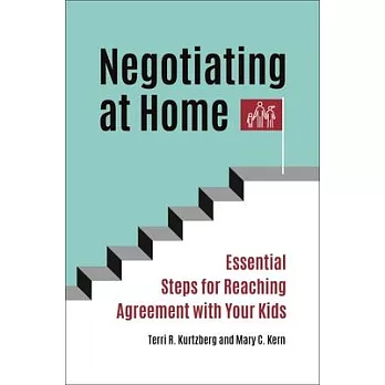 Negotiating at Home: Essential Steps for Reaching Agreement with Your Kids