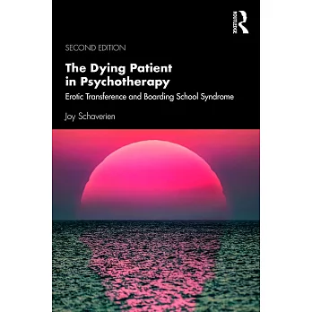 The Dying Patient in Psychotherapy: Erotic Transference and Boarding School Syndrome