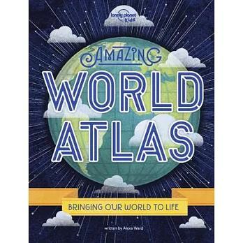 Amazing world atlas  : bringing the world to life