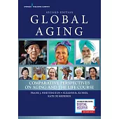 Global Aging, Second Edition: Comparative Perspectives on Aging and the Life Course