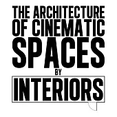 The Architecture of Cinematic Spaces: By Interiors