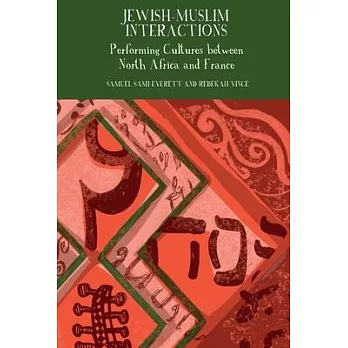 Jewish-Muslim Interactions: Performing Cultures Between North Africa and France