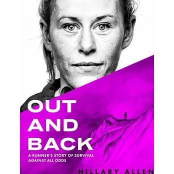 Out and Back: A Runners Story of Survival and Recovery Against All Odds