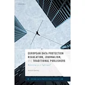 European Data Protection Regulation, Journalism, and Traditional Publishers: Balancing on a Tightrope?