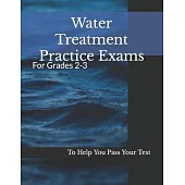 Water Treatment Practice Exams: For Grades 2-3