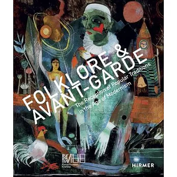 Folklore & Avant-Garde: The Reception of Popular Traditions in the Age of Modernism
