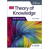 Theory of Knowledge for the Ib Diploma: Skills for Success Second Edition: Skills for Success