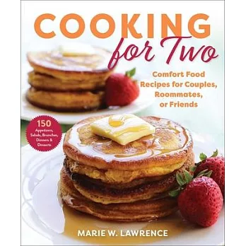 Cooking for Two: Comfort Food Recipes for Couples, Roommates, or Friends