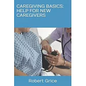 Caregiving Basics: Help for New Caregivers