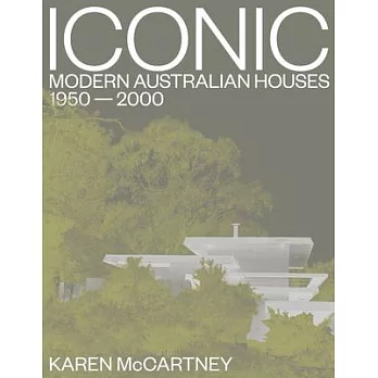 Iconic: Modern Australian Houses 1950-2000
