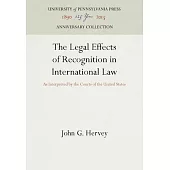 The Legal Effects of Recognition in International Law: As Interpreted by the Courts of the United States