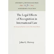 The Legal Effects of Recognition in International Law: As Interpreted by the Courts of the United States