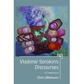 Vladimir Sorokins Discourses: A Companion