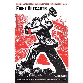 博客來-Eight Outcasts: Social and Political Marginalization in China Under Mao