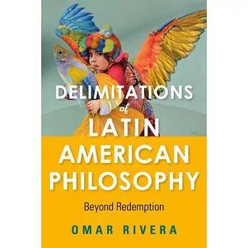Delimitations of Latin American Philosophy: Beyond Redemption