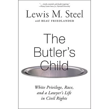 The Butler’’s Child: White Privilege, Race, and a Lawyer’’s Life in Civil Rights