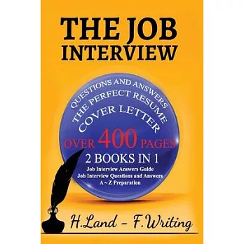 The Job Interview: 2 books in 1 (Job interview Questions and Answers, A to Z Preparation, Cover Letter, Resume - Job Interview Answers Gu