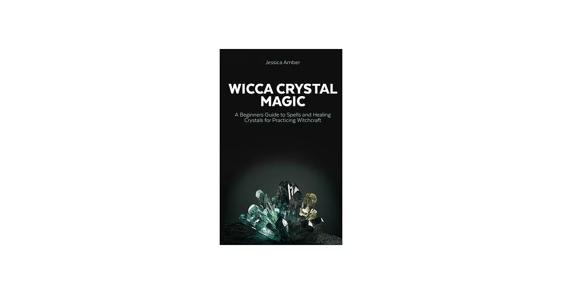 博客來-Wicca Crystal Magic: A Beginners Guide to Spells and Healing ...