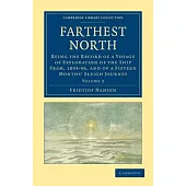 Farthest North: Being the Record of a Voyage of Exploration of the Ship Fram, 1893 96, and of a Fifteen Months’’ Sleigh Journey