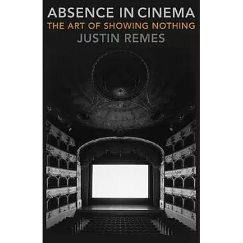 Absence in Cinema: The Art of Showing Nothing