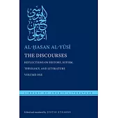 The Discourses: Reflections on History, Sufism, Theology, and Literature--Volume One