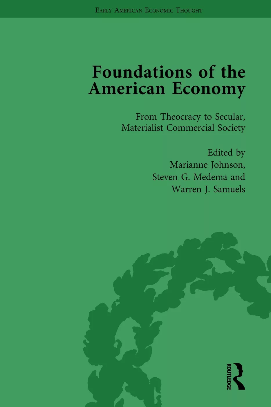 The Foundations of the American Economy Vol 1: The American Colonies from Inception to Independence